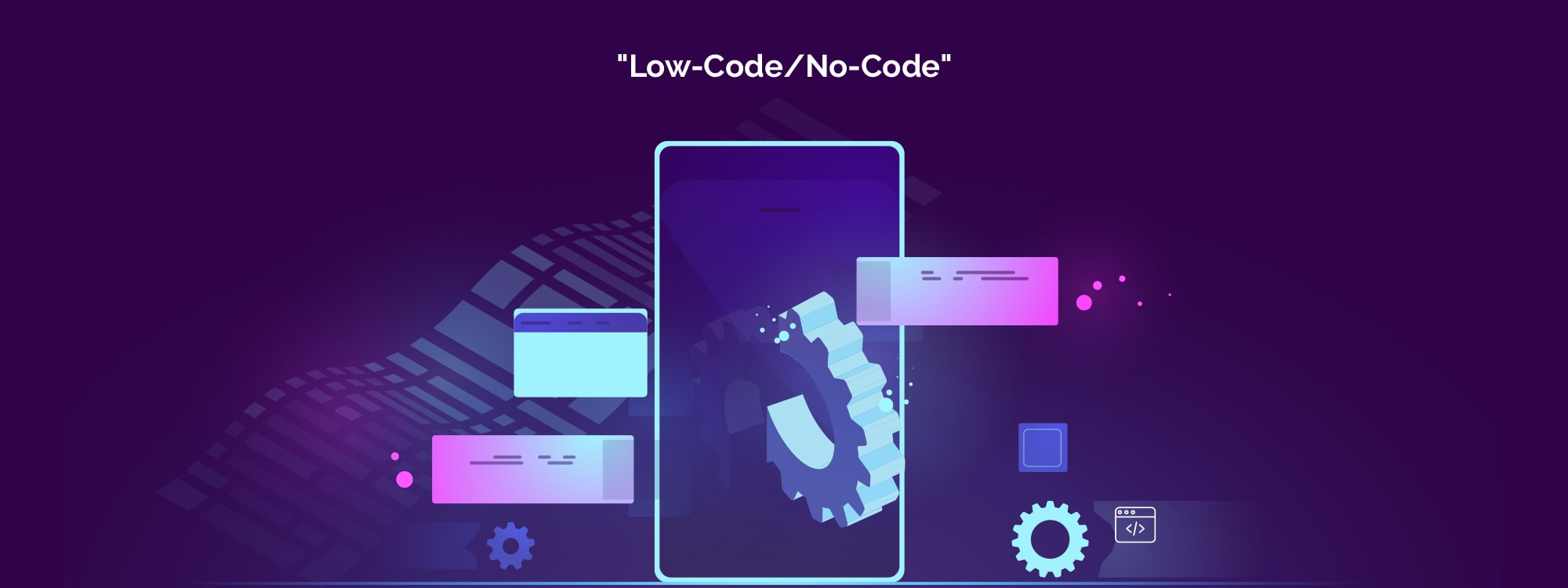 Benefits of Low code & No-code Development